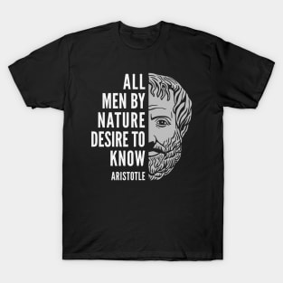 Aristotle Popular Inspirational Quote: All Men By Nature Desire to Know T-Shirt